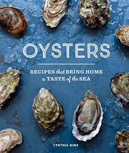 Oysters: Recipes that Bring Home a Taste of the Sea von Sasquatch Books